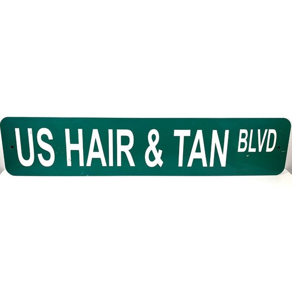 US HAIR & TAN BLVD Green Thick Metal Private Real Street/Road Sign ￼22.5”X4.75”